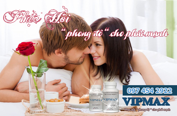HỖ TRỢ ĐIỀU TRỊ RỒI LOẠN CƯƠNG DƯƠNG VIPMAX HỖ TRỢ ĐIỀU TRỊ RỒI LOẠN CƯƠNG DƯƠNG VIPMAX